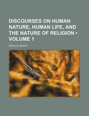 Book cover for Discourses on Human Nature, Human Life, and the Nature of Religion (Volume 1)
