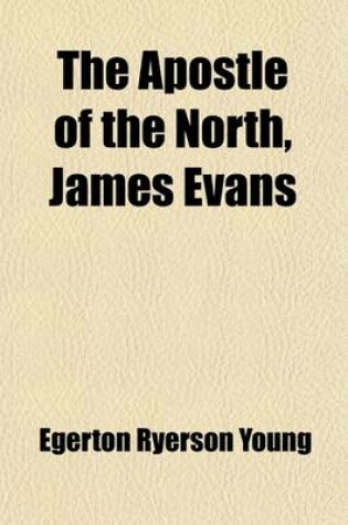 Cover of The Apostle of the North, James Evans