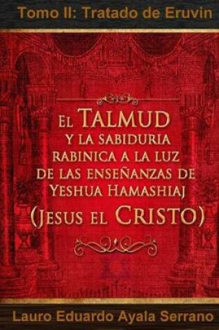 Cover of El Talmud y la Sabiduria Rabinica a la luz de las Ensenanzas de Yeshua Hamashiaj, Jesus el Cristo