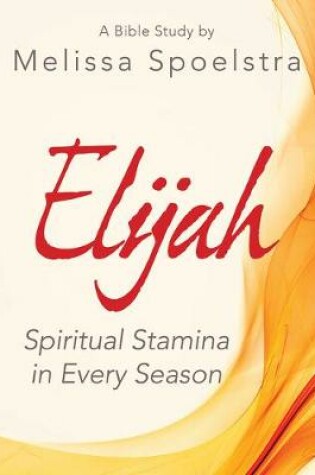 Cover of Elijah - Women's Bible Study Participant Workbook