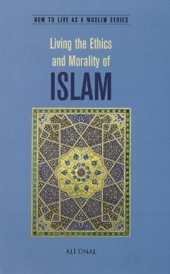 Book cover for Living the Ethics and Morality of Islam