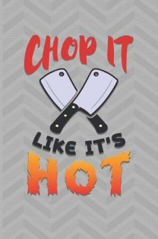 Cover of Chop It Like It's Hot