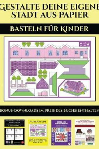 Cover of Basteln fur Kinder (Gestalte deine eigene Stadt aus Papier)