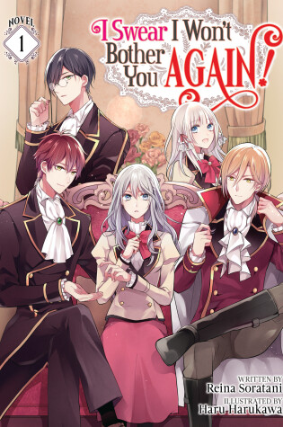 Cover of I Swear I Won't Bother You Again! (Light Novel) Vol. 1