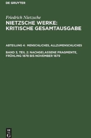 Cover of Menschliches, Allzumenschliches, Band 2: Nachgelassene Fragmente, Fruhling 1878 Bis November 1879