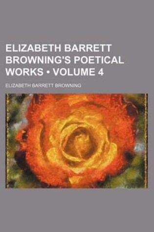 Cover of Elizabeth Barrett Browning's Poetical Works (Volume 4)