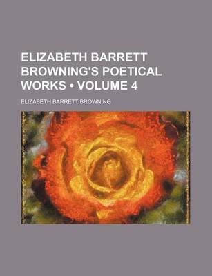 Book cover for Elizabeth Barrett Browning's Poetical Works (Volume 4)