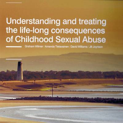Book cover for Understanding and Treating the Life-Long Consequences of Childhood Sexual Abuse