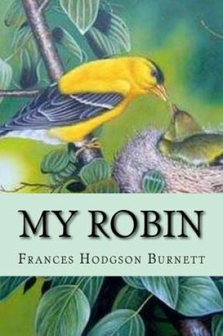Cover of My Robin Frances Hodgson Burnett