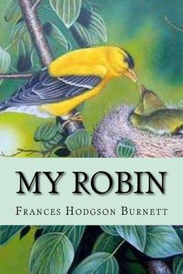 Book cover for My Robin Frances Hodgson Burnett