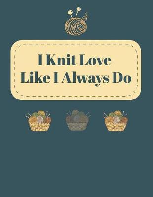 Book cover for I Knit Love Like I Always Do