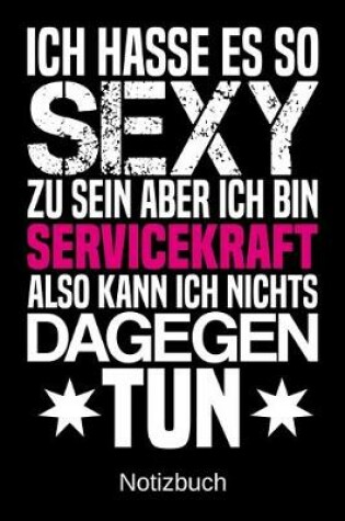 Cover of Ich hasse es so sexy zu sein aber ich bin Servicekraft also kann ich nichts dagegen tun