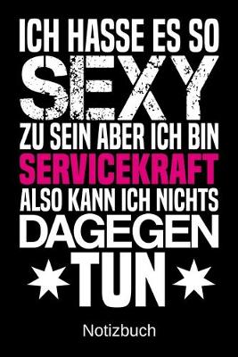 Book cover for Ich hasse es so sexy zu sein aber ich bin Servicekraft also kann ich nichts dagegen tun