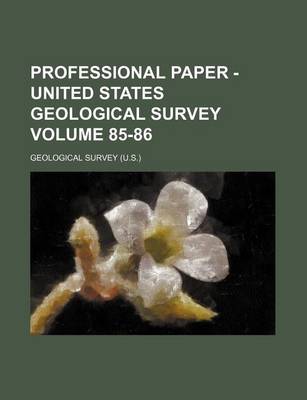 Book cover for Professional Paper - United States Geological Survey Volume 85-86