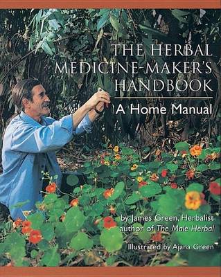 Book cover for Herbal Medicine-Maker's Handbook, The: A Home Manual