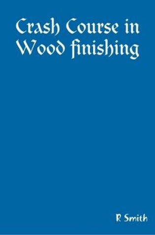 Cover of Crash Course in Wood Finishing