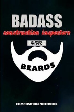 Cover of Badass Construction Inspectors Have Beards