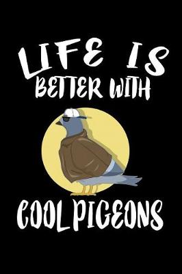 Book cover for Life Is Better With Cool Pigeons