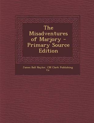 Book cover for The Misadventures of Marjory - Primary Source Edition