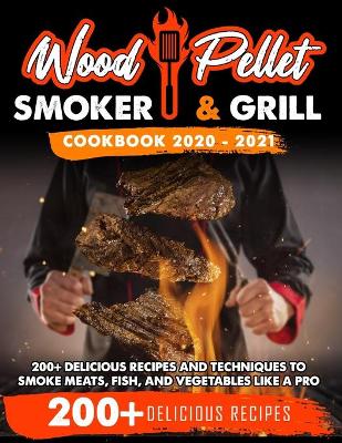 Book cover for Wood Pellet Smoker and Grill Cookbook 2020 - 2021