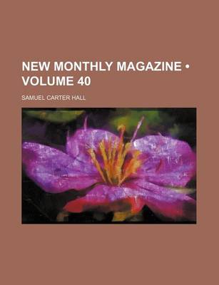 Book cover for New Monthly Magazine (Volume 40)