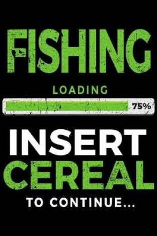 Cover of Fishing Loading 75% Insert Cereal To Continue