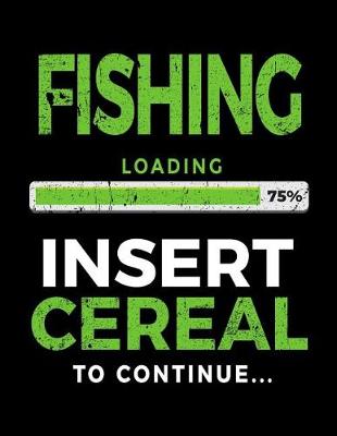 Book cover for Fishing Loading 75% Insert Cereal To Continue