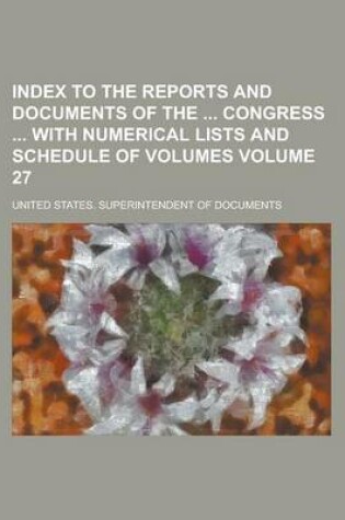 Cover of Index to the Reports and Documents of the Congress with Numerical Lists and Schedule of Volumes Volume 27