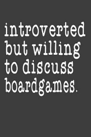 Cover of Introverted But Willing To Discuss Boardgames