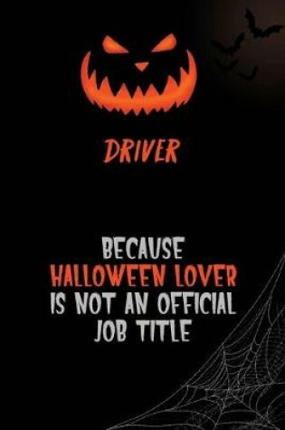 Cover of Driver Because Halloween Lover Is Not An Official Job Title