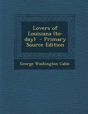 Book cover for Lovers of Louisiana (To-Day) - Primary Source Edition