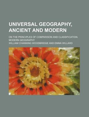 Book cover for Universal Geography, Ancient and Modern; On the Principles of Comparison and Classification. Modern Geography