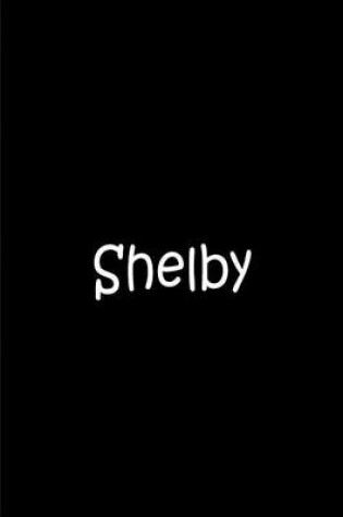 Cover of Shelby - Large Black Personalized Notebook / Extended Lined Pages / Matte