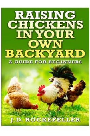 Cover of Raising Chickens in Your Own Backyard