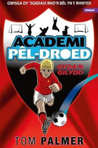 Cover of Academi Pêl-Droed: Gyda'n Gilydd