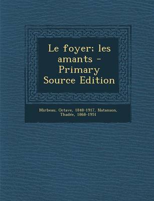 Book cover for Le Foyer; Les Amants - Primary Source Edition