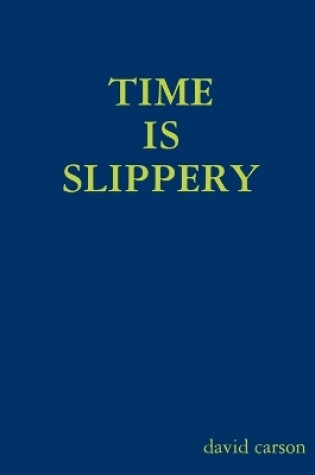 Cover of Time Is Slippery