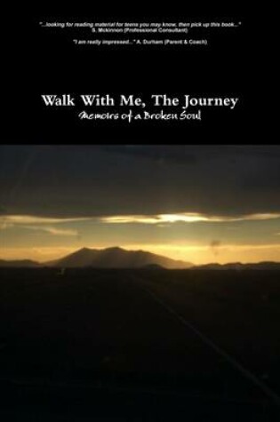 Cover of Walk With Me, the Journey: Memoires of a Broken Soul