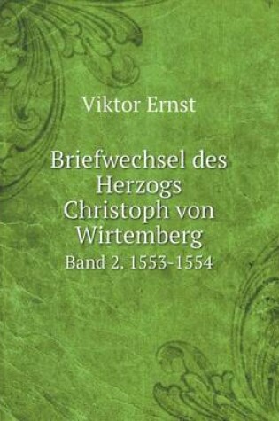 Cover of Briefwechsel des Herzogs Christoph von Wirtemberg Band 2. 1553-1554