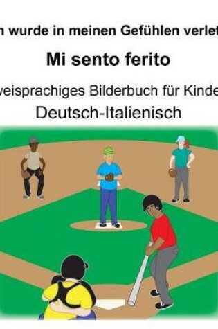 Cover of Deutsch-Italienisch Ich wurde in meinen Gefühlen verletzt/Mi sento ferito Zweisprachiges Bilderbuch für Kinder