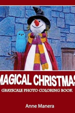 Cover of Magical Christmas Grayscale Photo Coloring for Everyone