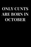 Book cover for Only Cunts Are Born in October