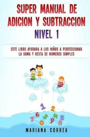 Cover of Super Manual de Adicion Y Subtraccion Nivel 1