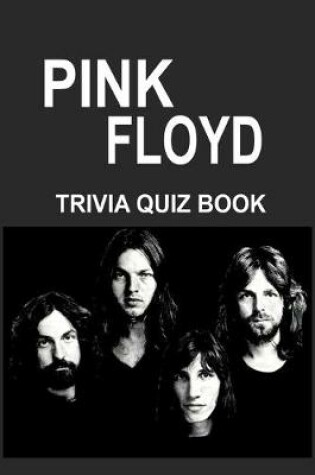 Cover of Pink Floyd Trivia Quiz Book