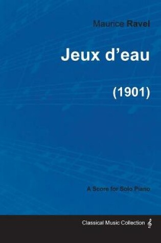 Cover of Jeux D'eau - A Score for Solo Piano (1901)