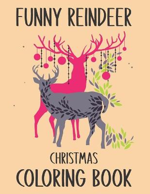 Book cover for Funny Reindeer Christmas Coloring Book