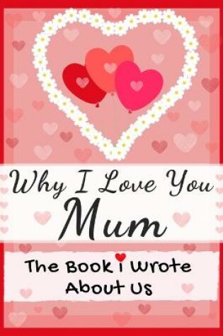 Cover of Why I Love You Mum