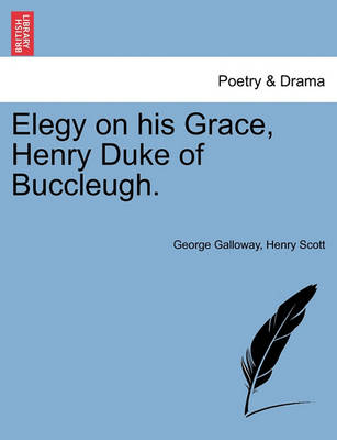 Book cover for Elegy on His Grace, Henry Duke of Buccleugh.