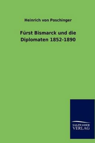 Cover of Furst Bismarck und die Diplomaten 1852-1890