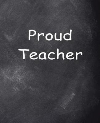 Cover of Proud Teacher Chalkboard Design School Composition Book 130 Pages
